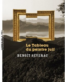 Le Tableau du peintre juif - L'interrogatoire de Benoît Séverac