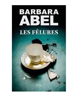 Les Félures - Barbara Abel