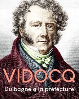 Vidocq, du bagne à la préfecture - Bruno Roy - Henri