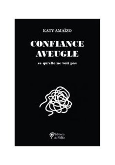 Confiance aveugle - Katy Amaïzo