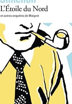 L'Étoile du Nord et autres enquêtes de Maigret - Georges Simenon