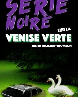 Série Noire sur la Venise verte - Julien Richard-Thomson