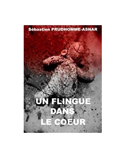 Un flingue dans le coeur - Sébastien Prudhomme-Asnar