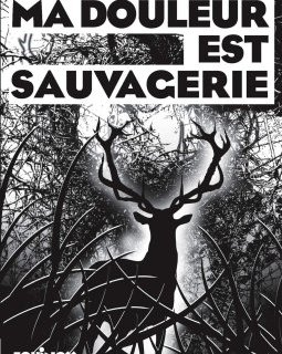 Ma douleur est sauvagerie - Pierric Guittaut