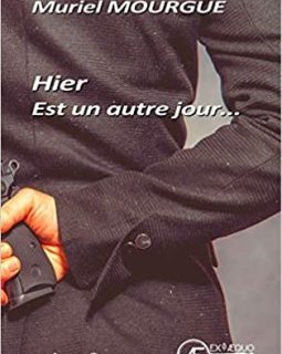 Hier est un autre jour... - Muriel MOURGUE