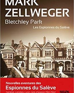 Les espionnes du Salève : Bletchley Park - Mark Zellweger