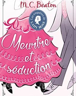 Les enquêtes de Lady Rose, tome 1 : Meurtre et séduction- M.C. Beaton