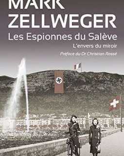 Les espionnes du Salève : l'envers du miroir - Mark Zellweger