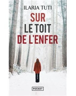 Sur le toit de l'enfer - Ilaria Tuti