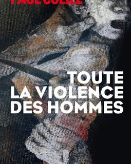 Toute la violence des hommes - Paul Colize