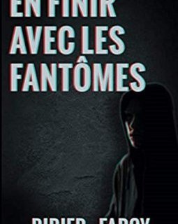 En finir avec les fantômes - Didier Farcy
