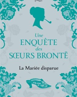 Une enquête des sœurs Brontë (Tome 1) : La Mariée disparue - Bella Ellis