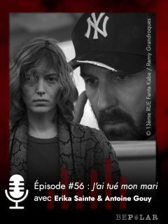 J'ai tué mon mari, la sérié événement ! Erika Sainte et Antoine Gouy. 