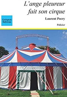 L'ange pleureur fait son cirque - Laurent Pocry