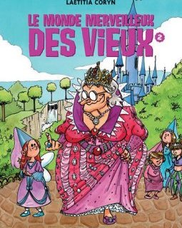 Le monde merveilleux des vieux, Tome 2 :