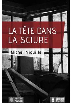 La tête dans la sciure - Michel Niquille