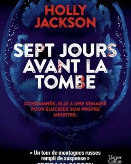 Sept jours avant la tombe - Holly Jackson