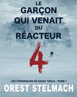 Le garçon qui venait du réacteur 4 - Orest Stelmach