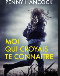 Moi qui croyais te connaître - Penny Hancock