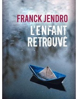 L'enfant retrouvé - Franck Jendro