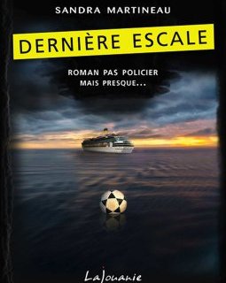 Dernière escale - Sandra Martineau
