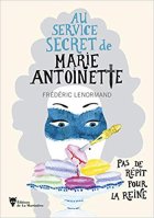 Au service secret de Marie-Antoinette : Pas de répit pour la reine - Frédéric Lenormand