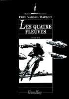 Les Quatre Fleuves - Fred Vargas - Edmond Baudoin