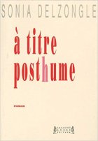 À titre posthume - Sonja Delzongle