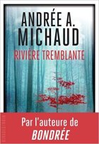 Rivière tremblante - Andrée A. Michaud