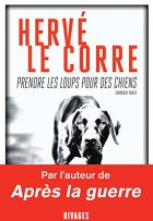 Prendre les loups pour des chiens - Le Corre Herve