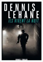 Ils vivent la nuit - Dennis Lehane