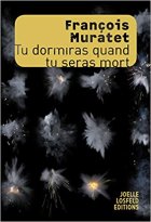 Tu dormiras quand tu seras mort - François Muratet