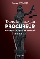 Dans Les Yeux Du Procureur, Chronique de la Justice ordinaire - Jeanne Quilfen