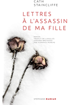 Lettres à l'assassin de ma fille - Cath Staincliffe