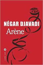 Arène - Négar Djavadi