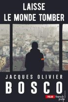 Laisse le monde tomber - Jacques-Olivier Bosco
