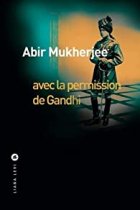 Avec la permission de Gandhi - Abir Mukherjee 