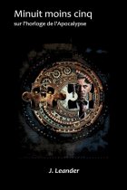 Minuit moins cinq sur l'horloge de l'Apocalypse - J. Leander