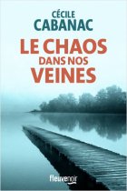 Le chaos dans nos veines - Cécile Cabanac