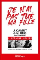 Je n'ai pas tué ma fille - Jérôme Camut & Nathalie Hug