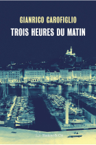 Trois heures du matin - Gianrico Carofiglio