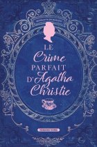 Le crime parfait d'Agatha Christie - Bénédicte Jourgeaud