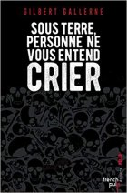 Sous terre personne ne vous entend crier - Gilbert Gallerne