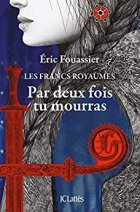 Par deux fois tu mourras - Eric Fouassier 