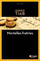 Mortelles fratries - Ahmed Tiab 
