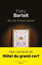 Ah, les braves gens ! - Franz Bartelt