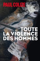 Toute la violence des hommes - Paul Colize