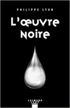 L'oeuvre noire - Philippe Lyon