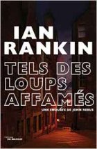 Tels des loups affamés - Ian Rankin
