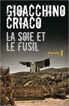 La soie et le fusil - Gioacchino Criaco 